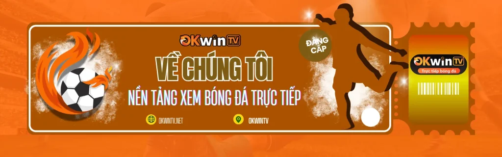 về chúng tôi - okwintv phát sóng bóng đá không quảng cáo, chất lượng cao
